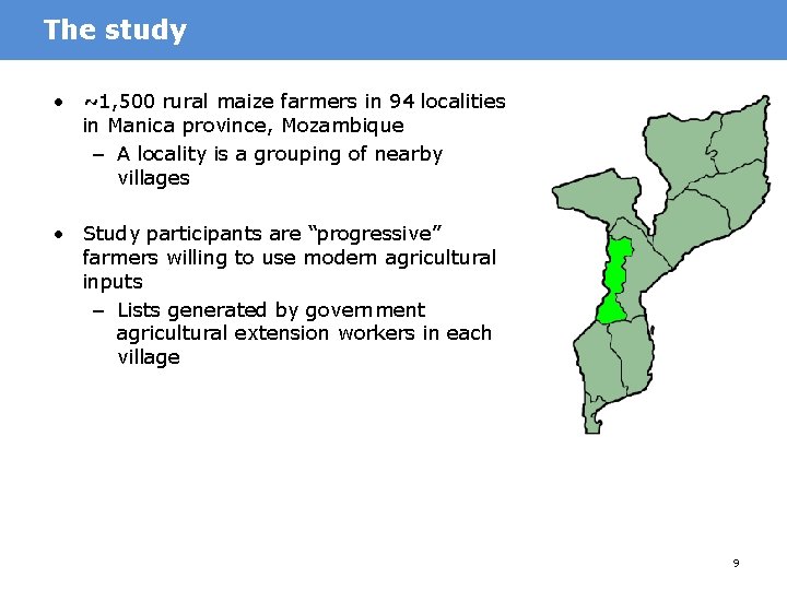The study • ~1, 500 rural maize farmers in 94 localities in Manica province,