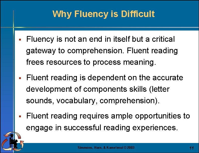 Why Fluency is Difficult § Fluency is not an end in itself but a