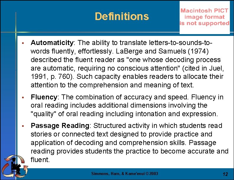 Definitions § Automaticity: The ability to translate letters-to-sounds-towords fluently, effortlessly. La. Berge and Samuels