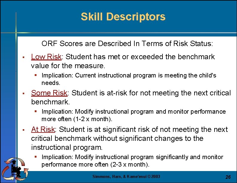 Skill Descriptors ORF Scores are Described In Terms of Risk Status: § Low Risk: