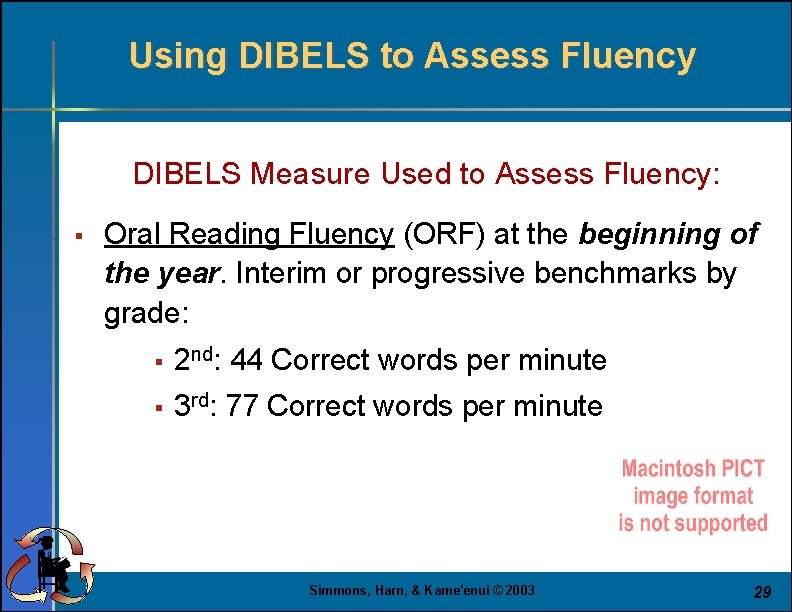 Using DIBELS to Assess Fluency DIBELS Measure Used to Assess Fluency: § Oral Reading