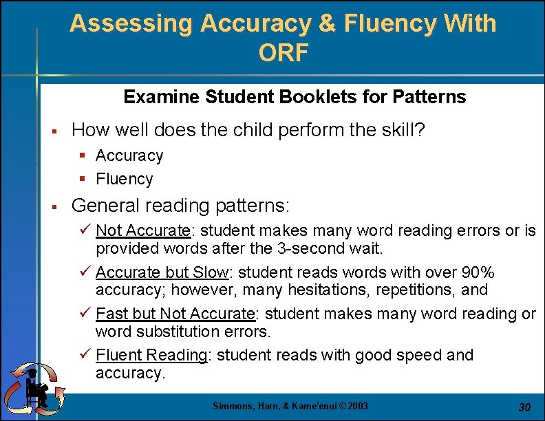 Assessing Accuracy & Fluency With ORF Examine Student Booklets for Patterns § How well