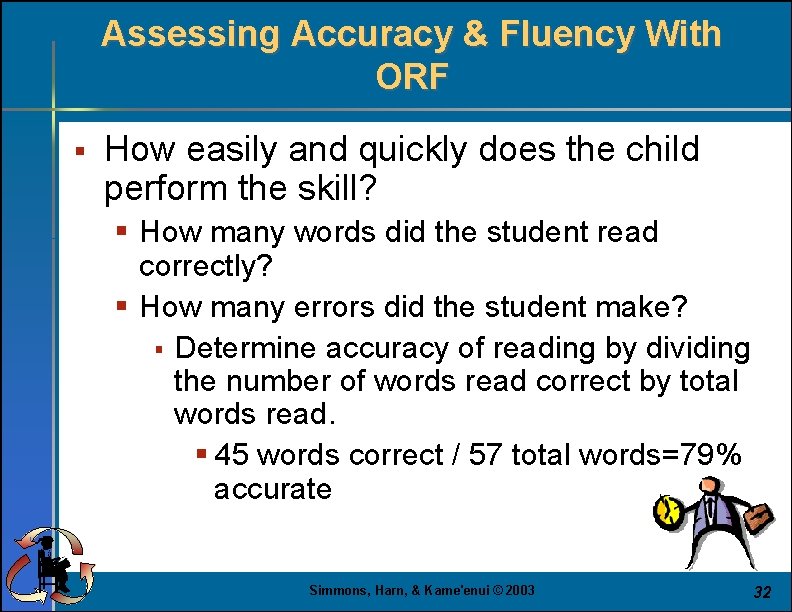 Assessing Accuracy & Fluency With ORF § How easily and quickly does the child