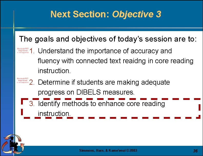 Next Section: Objective 3 The goals and objectives of today’s session are to: 1.