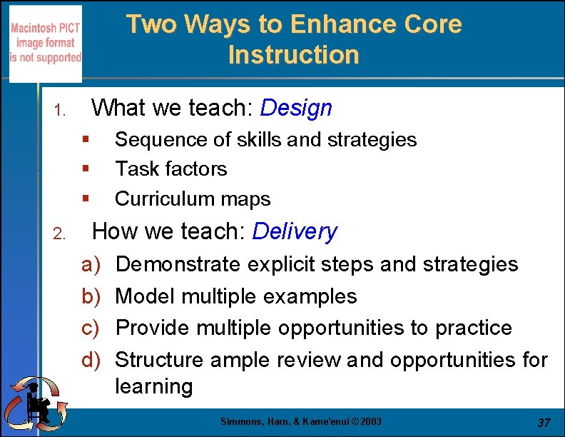 Two Ways to Enhance Core Instruction 1. What we teach: Design § § §