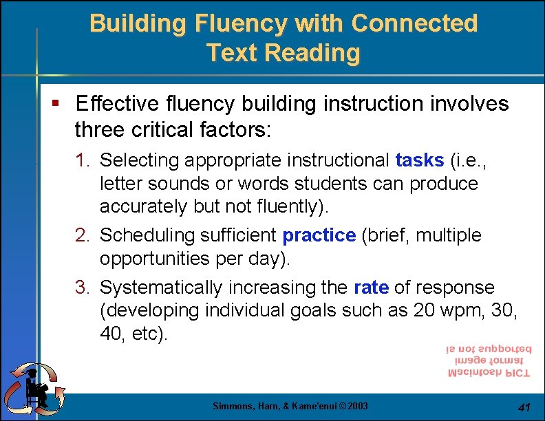 Building Fluency with Connected Text Reading § Effective fluency building instruction involves three critical