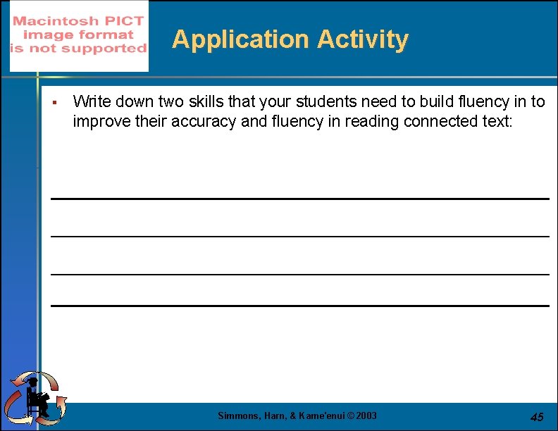 Application Activity § Write down two skills that your students need to build fluency