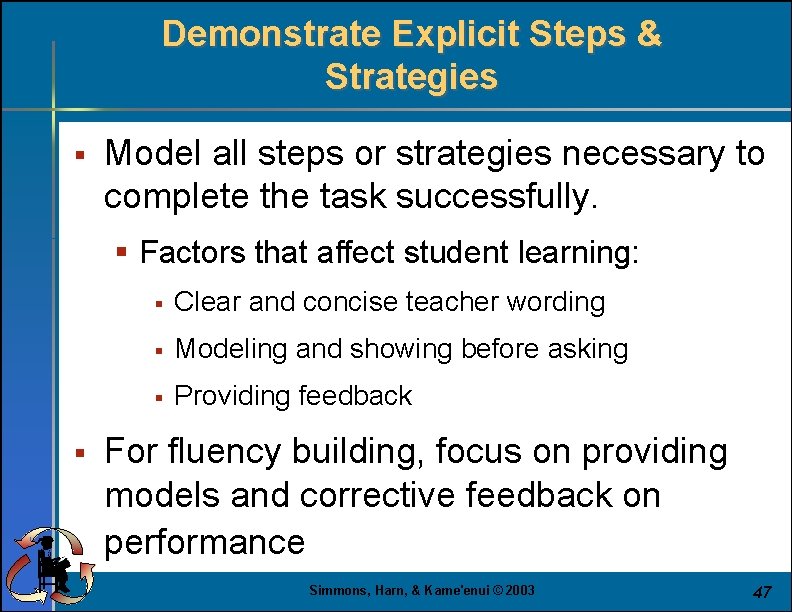 Demonstrate Explicit Steps & Strategies § Model all steps or strategies necessary to complete