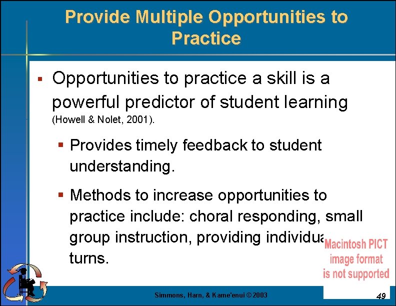 Provide Multiple Opportunities to Practice § Opportunities to practice a skill is a powerful
