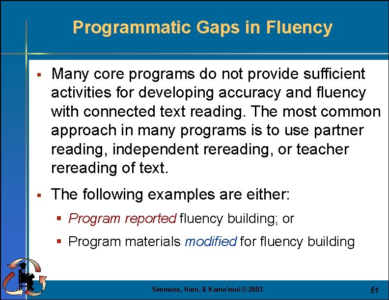 Programmatic Gaps in Fluency § Many core programs do not provide sufficient activities for