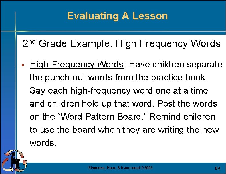 Evaluating A Lesson 2 nd Grade Example: High Frequency Words § High-Frequency Words: Have