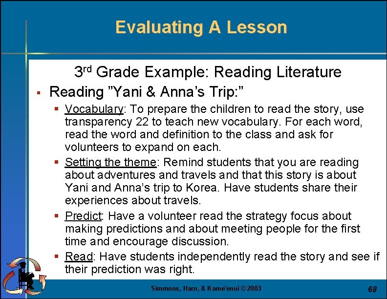 Evaluating A Lesson 3 rd Grade Example: Reading Literature § Reading ”Yani & Anna’s