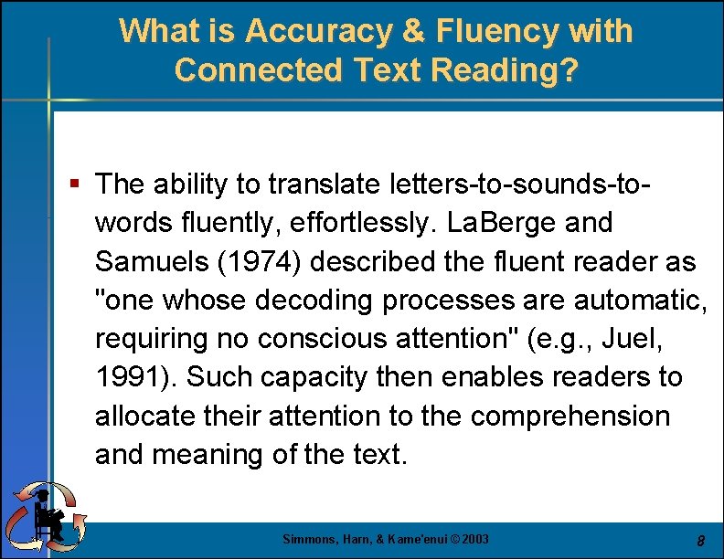 What is Accuracy & Fluency with Connected Text Reading? § The ability to translate