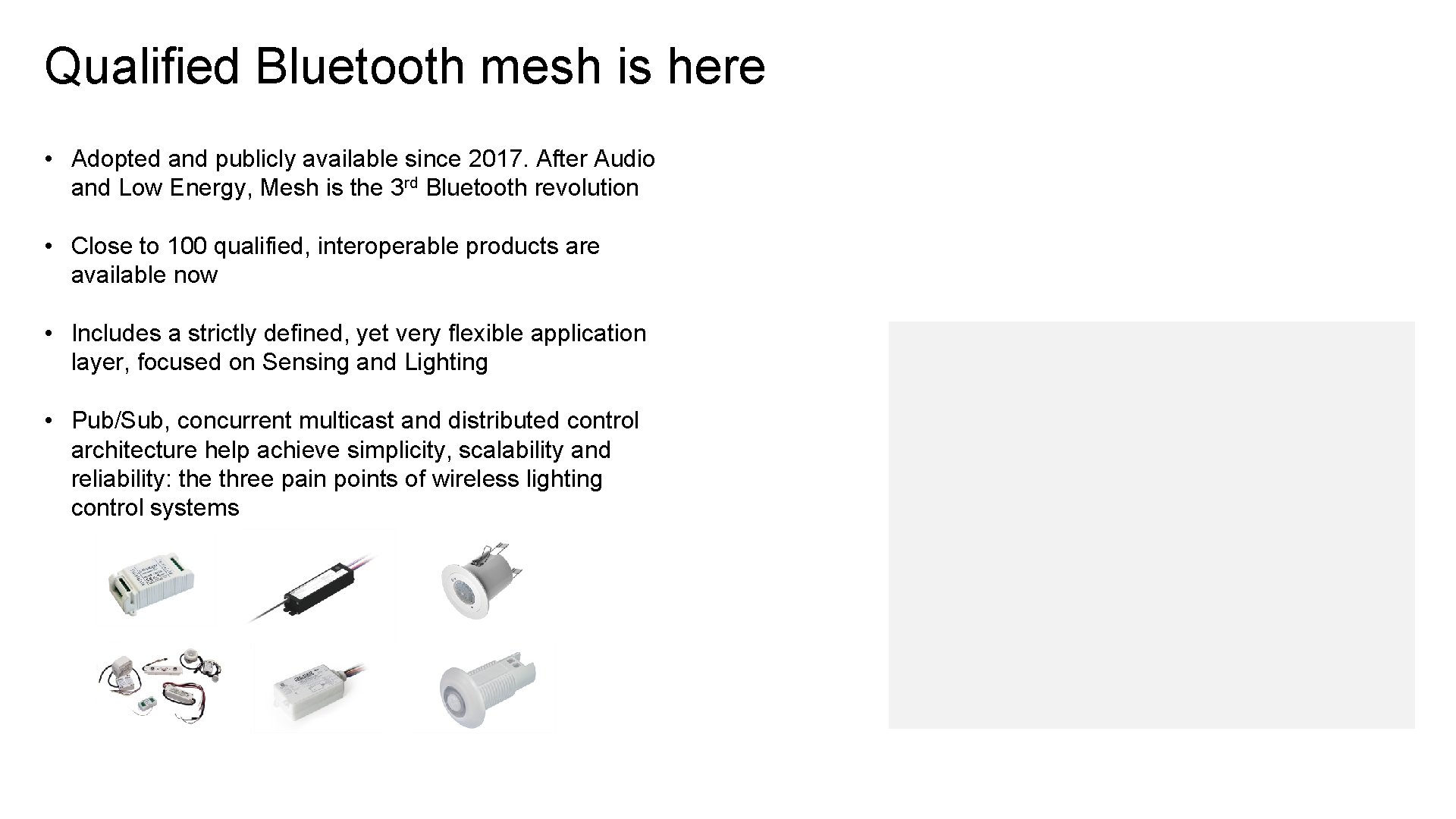 Qualified Bluetooth mesh is here • Adopted and publicly available since 2017. After Audio