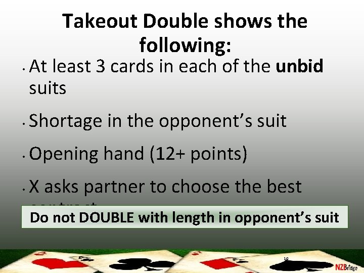 Takeout Double shows the following: • At least 3 cards in each of the