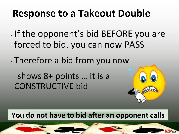 Response to a Takeout Double • • If the opponent’s bid BEFORE you are