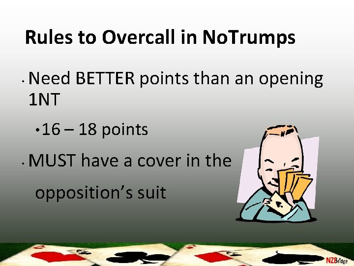 Rules to Overcall in No. Trumps • Need BETTER points than an opening 1