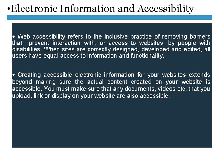  • Electronic Information and Accessibility • · Web accessibility refers to the inclusive