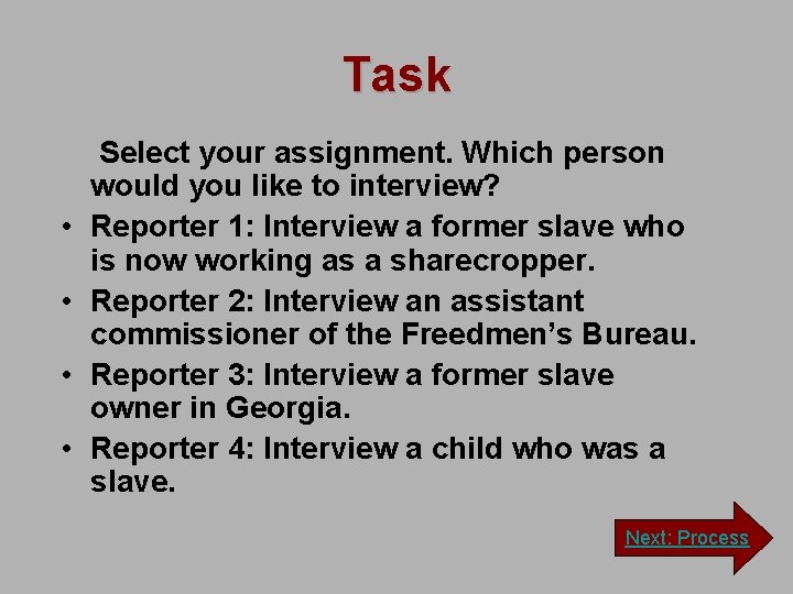 Task • • Select your assignment. Which person would you like to interview? Reporter