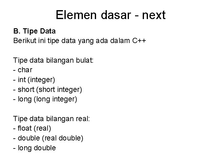 Elemen dasar - next B. Tipe Data Berikut ini tipe data yang ada dalam