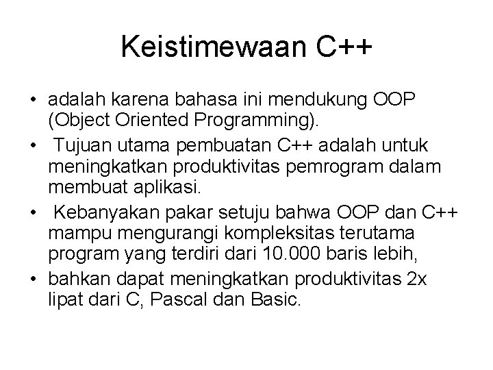 Keistimewaan C++ • adalah karena bahasa ini mendukung OOP (Object Oriented Programming). • Tujuan