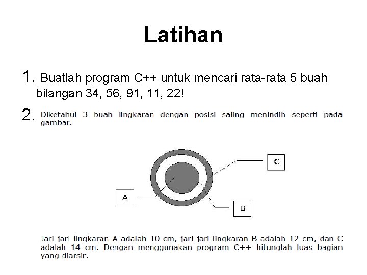 Latihan 1. Buatlah program C++ untuk mencari rata-rata 5 buah bilangan 34, 56, 91,