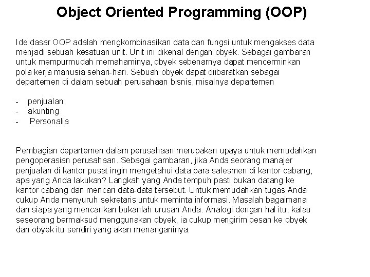 Object Oriented Programming (OOP) Ide dasar OOP adalah mengkombinasikan data dan fungsi untuk mengakses