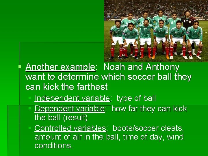 § Another example: Noah and Anthony want to determine which soccer ball they can