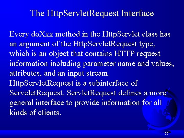 The Http. Servlet. Request Interface Every do. Xxx method in the Http. Servlet class The Http. Servlet. Request Interface Every do. Xxx method in the Http. Servlet class