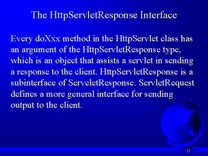 The Http. Servlet. Response Interface Every do. Xxx method in the Http. Servlet class The Http. Servlet. Response Interface Every do. Xxx method in the Http. Servlet class