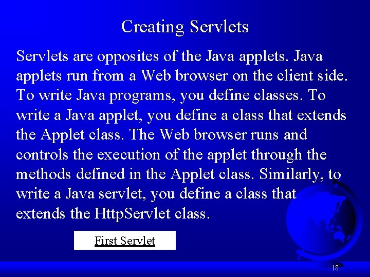 Creating Servlets are opposites of the Java applets run from a Web browser on Creating Servlets are opposites of the Java applets run from a Web browser on
