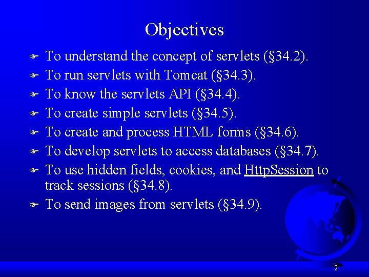 Objectives F F F F To understand the concept of servlets (§ 34. 2). Objectives F F F F To understand the concept of servlets (§ 34. 2).