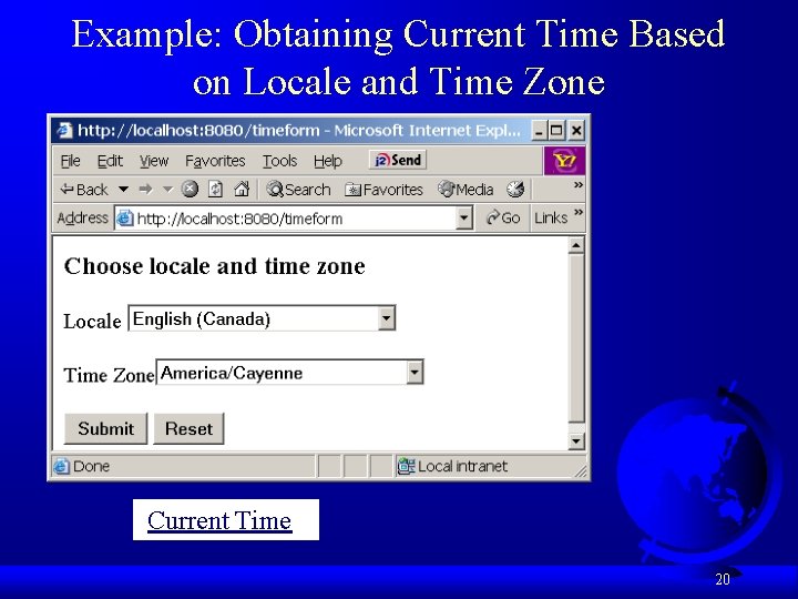 Example: Obtaining Current Time Based on Locale and Time Zone Current Time 20 Example: Obtaining Current Time Based on Locale and Time Zone Current Time 20