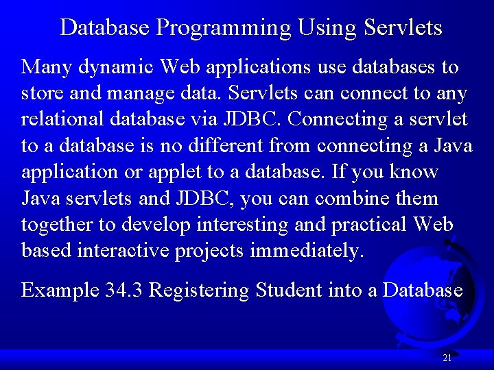 Database Programming Using Servlets Many dynamic Web applications use databases to store and manage Database Programming Using Servlets Many dynamic Web applications use databases to store and manage