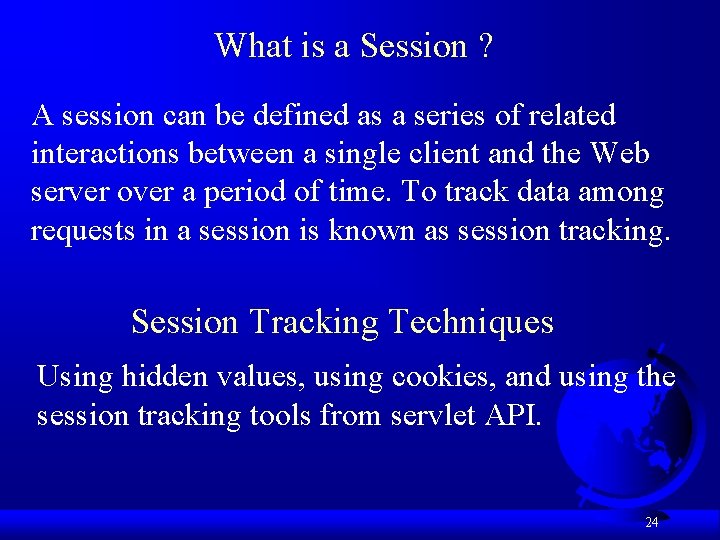What is a Session ? A session can be defined as a series of What is a Session ? A session can be defined as a series of