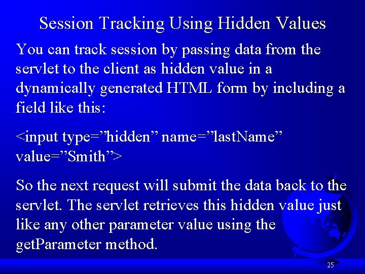 Session Tracking Using Hidden Values You can track session by passing data from the Session Tracking Using Hidden Values You can track session by passing data from the
