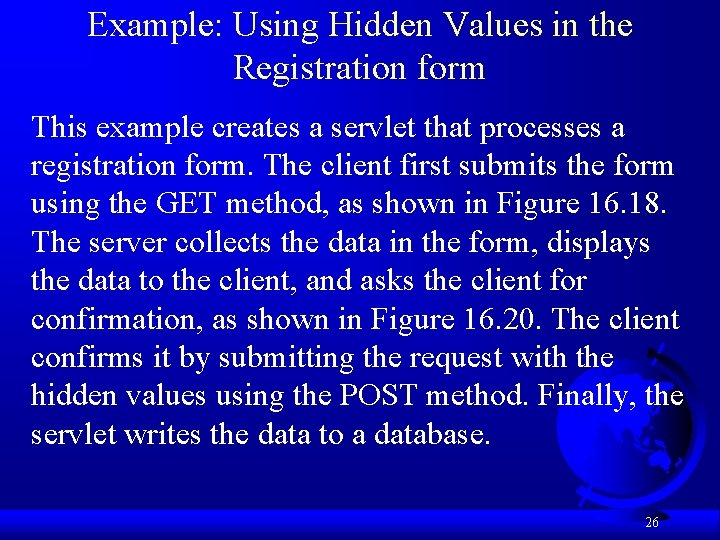 Example: Using Hidden Values in the Registration form This example creates a servlet that Example: Using Hidden Values in the Registration form This example creates a servlet that