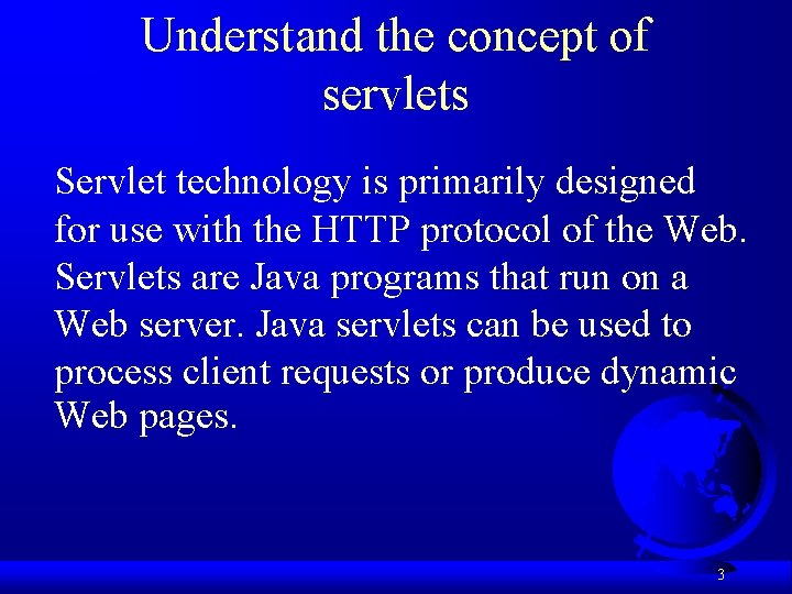 Understand the concept of servlets Servlet technology is primarily designed for use with the Understand the concept of servlets Servlet technology is primarily designed for use with the