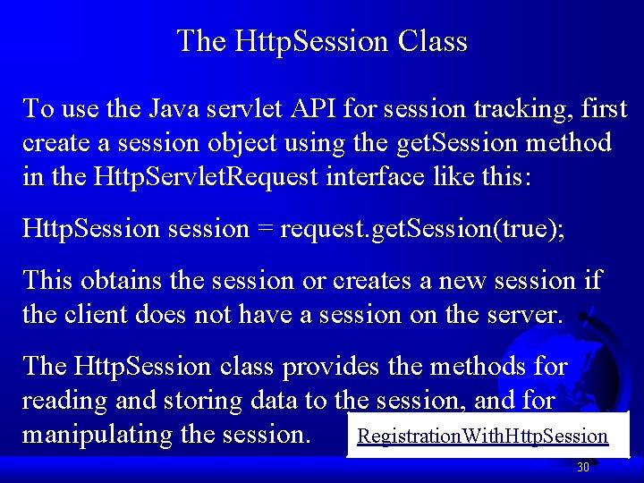 The Http. Session Class To use the Java servlet API for session tracking, first The Http. Session Class To use the Java servlet API for session tracking, first