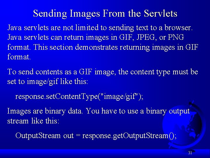 Sending Images From the Servlets Java servlets are not limited to sending text to Sending Images From the Servlets Java servlets are not limited to sending text to