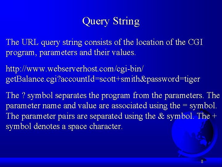 Query String The URL query string consists of the location of the CGI program, Query String The URL query string consists of the location of the CGI program,