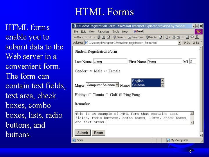 HTML Forms HTML forms enable you to submit data to the Web server in HTML Forms HTML forms enable you to submit data to the Web server in