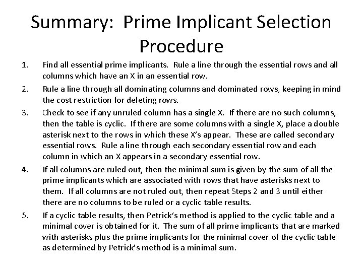 Summary: Prime Implicant Selection Procedure 1. 2. 3. 4. 5. Find all essential prime