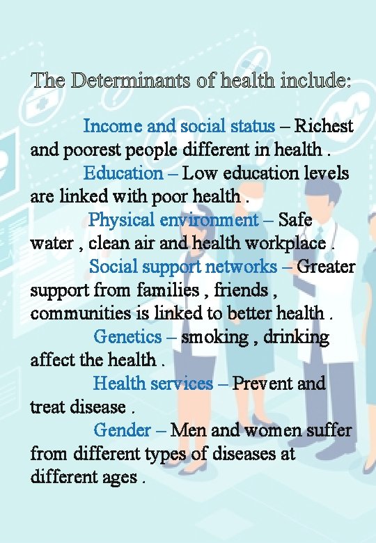 Income and social status – Richest and poorest people different in health. Education –