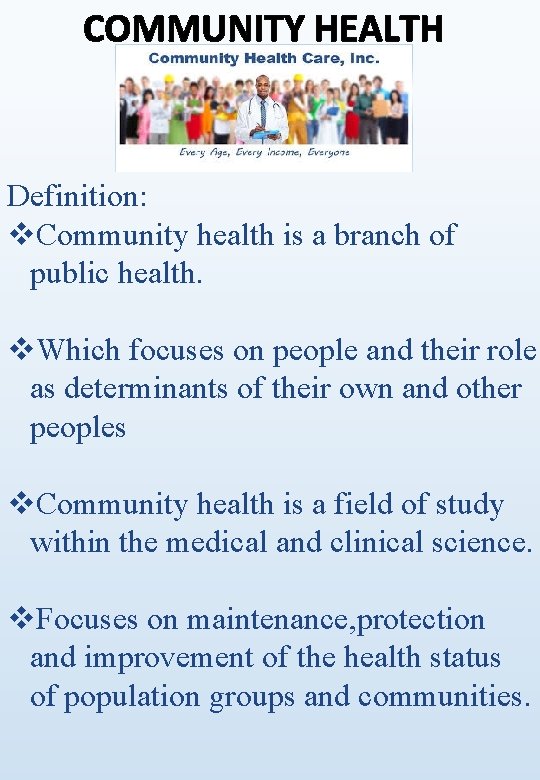 COMMUNITY HEALTH Definition: v. Community health is a branch of public health. v. Which