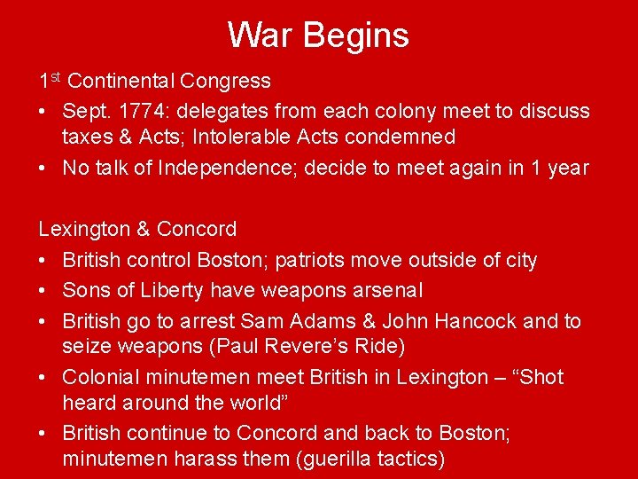 War Begins 1 st Continental Congress • Sept. 1774: delegates from each colony meet
