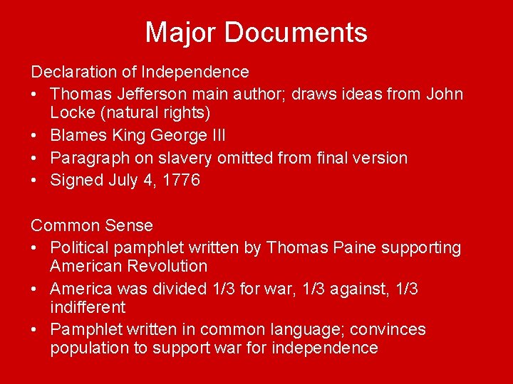 Major Documents Declaration of Independence • Thomas Jefferson main author; draws ideas from John