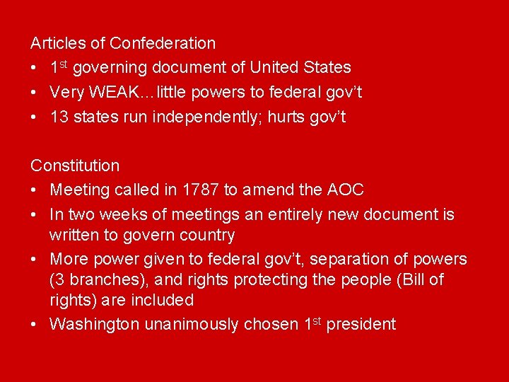 Articles of Confederation • 1 st governing document of United States • Very WEAK…little