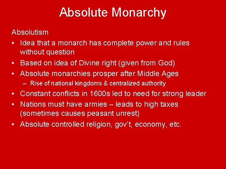 Absolute Monarchy Absolutism • Idea that a monarch has complete power and rules without
