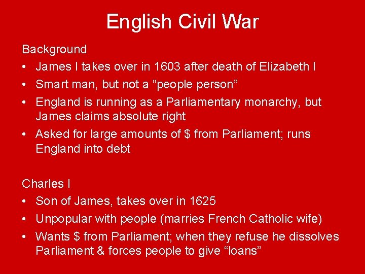 English Civil War Background • James I takes over in 1603 after death of